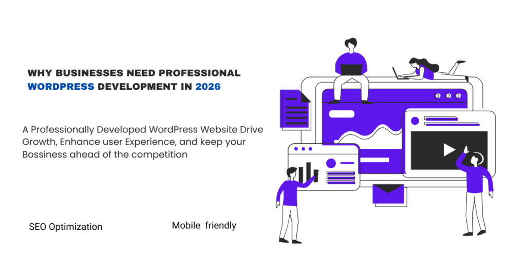 Why Businesses Need Professional WordPress Development in 2026